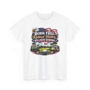 🦅🇺🇸 Born Free™ | Retired Better™ | Villages Strong™ T-Shirt 🌴 The Villages, Florida Collection $25.95 • FREE SHIPPING 🚚