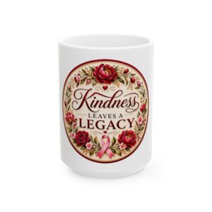 ☕ Kindness Leaves a Legacy™ Premium 15 oz Ceramic Coffee Mug | Inspirational Gift | Breast Cancer Awareness |
